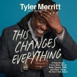 This Changes Everything, Tyler Merritt