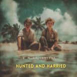 Hunted and Harried, R. M. Ballantyne