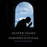 Everything in Its Place First Loves and Last Tales, Oliver Sacks