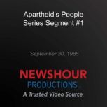 Apartheid's People Series Segment #1, PBS NewsHour