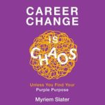 Career Change is Chaos, Myriem Slater