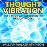 Thought Vibration, William Walker Atkinson