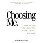 Choosing me, Kelly Weekers
