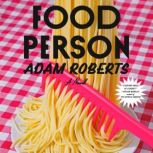 Food Person, Adam Roberts