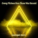 Every Picture Ron Chose Was Recent, Quantajah Murry