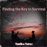 Finding the Key to Survival, Tanika Tates