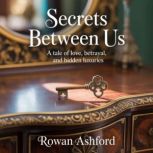 Secrets Between Us, Rowan Ashford