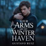 Your arms are my winter haven, Gustavo Ruiz