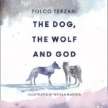 The Dog, the Wolf and God, Folco Terzani