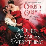 A Duke Changes Everything The Duke's Den, Christy Carlyle