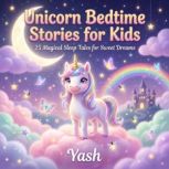 Unicorn Bedtime Stories for Kids 25 ..., Yash