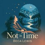 Not In Time, Beca Lewis