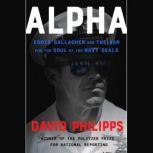 Alpha Eddie Gallagher and the War for the Soul of the Navy SEALs, David Philipps