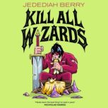 Kill All Wizards, Jedediah Berry