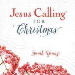 Jesus Calling for Christmas, with full Scriptures, Sarah Young