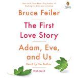 The First Love Story Adam, Eve, and Us, Bruce Feiler