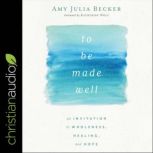 To Be Made Well, Amy Julia Becker