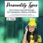 Personality Types Get to Know Yourself through the Enneagram, Chakras, and More, Cammy Hollows