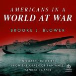 Americans in a World at War, Brooke L. Blower