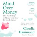 Mind Over Money, Claudia Hammond