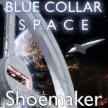 Blue Collar Space, Martin L. Shoemaker