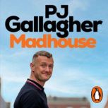 Madhouse, PJ Gallagher