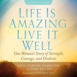 Life Is Amazing Live It Well, Linda Nordyke Hambleton.Todd Hillard