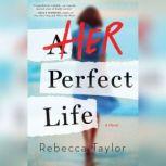 Her Perfect Life, Rebecca Taylor