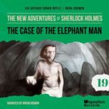The Case of the Elephant Man The New..., Sir Arthur Conan Doyle