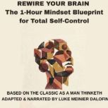 Rewire Your Brain The 1Hour Mindset..., James Allen