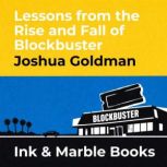 Lessons from the Rise and Fall of Blo..., Joshua Goldman