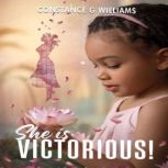 She Is Victorious!, Constance G Williams