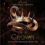 Shadows of a Crown The Falling Kingd..., M. Lynn