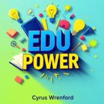 EDU POWER Transforming Minds to Expo..., Cyrus Wrenford