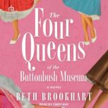 The Four Queens of the Buttonbush Mus..., Beth Brookhart
