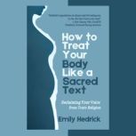 How to Treat Your Body Like a Sacred ..., Emily Hedrick