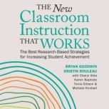 The New Classroom Instruction That Wo..., Bryan Goodwin