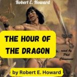 Robert E. Howard The Hour of the Dra..., Robert E. Howard