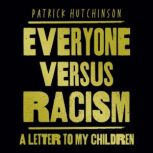 Everyone Versus Racism A Letter to My Children, Patrick Hutchinson