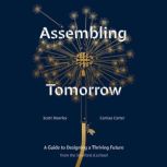 Assembling Tomorrow, Scott Doorley