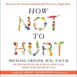 How Not to Hurt, Michael Greger, M.D., FACLM