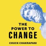 The Power to Change, Chuck Chakrapani