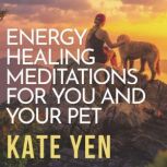 Energy Healing Meditations for You an..., Kate Yen