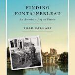 Finding Fontainebleau, Thad Carhart
