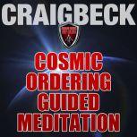 Cosmic Ordering Guided Meditation: Pineal Gland Activation, Craig Beck