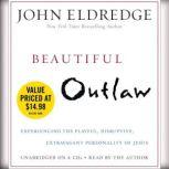 Beautiful Outlaw, John Eldredge