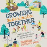 Growing Sustainable Together, Shannon Brescher Shea