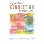 Spiritual Connection in Daily Life, Lynn G. Underwood