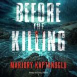 Before the Killing, Marjory Kaptanoglu