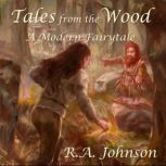 Tales From the Wood, R.A. Johnson